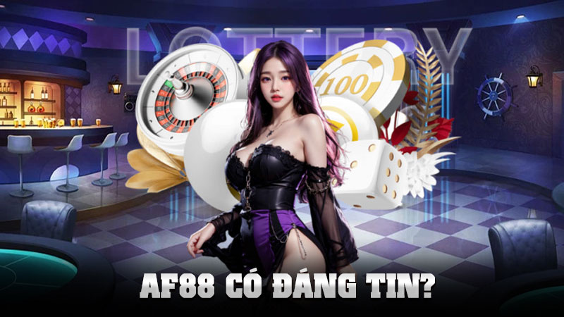 AF88 Có Đáng Tin Không? – Bóc Trần Sự Thật Từ Cộng Đồng Cá Cược