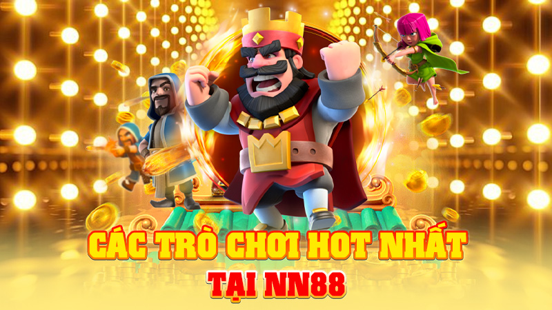 Các Trò Chơi HOT Nhất Tại NN88