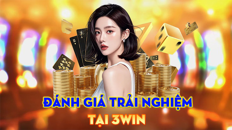 Đánh Giá Trải Nghiệm Tại 3Win