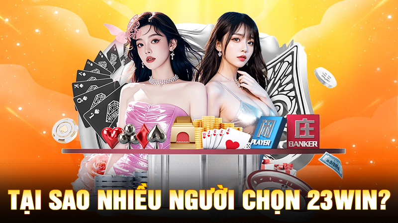 Tại Sao Nhiều Người Chọn 23Win?