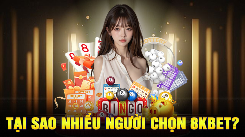 Tại Sao Nhiều Người Chọn 8KBET?
